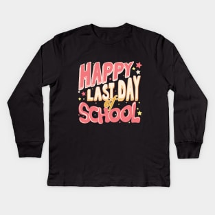 Happy Last Day Of School Teacher Humor Gift Kids Long Sleeve T-Shirt